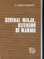 GENERAL MIAJA, DEFENSOR DE MADRID