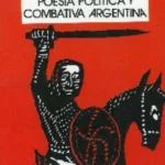POESIA POLITICA Y COMBATIVA ARGENTINA