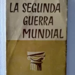 LA SEGUNDA GUERRA MUNDIAL