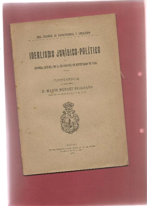 IDEALISMO JURIDICO-POLITICO E HISTORIA INTERNA DE LA REVOLUCION DE 1868.. Conferencia