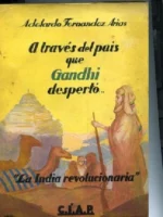 A TRAVES DEL PAIS QUE GANDHI DESPERTÓ LA INDIA REVOLUCIONARIA