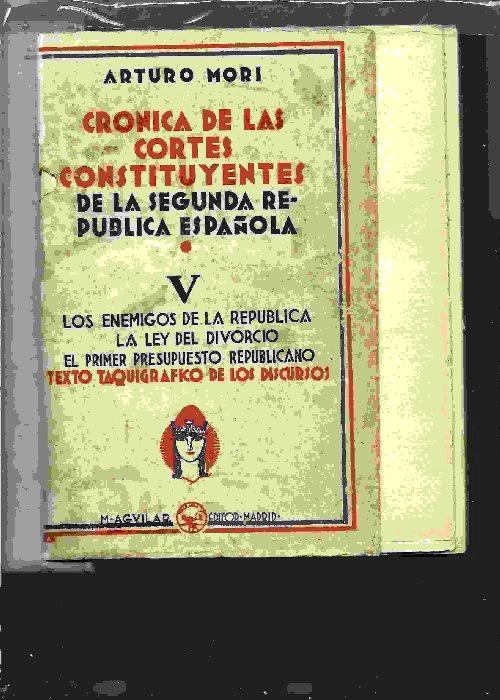 CRÓNICA DE LAS CORTES CONSTITUYENTES DE LA SEGUNDA REPUBLICA ESPAÑOLA TOMO V, los enemigos de la Republica, la ley del divorcio