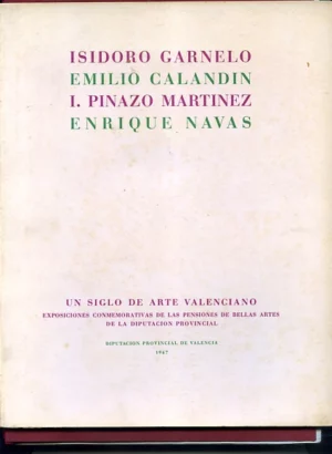 UN SIGLO DE ARTE VALENCIANO V- las pensiones de ISIDORO GARNELO, EMILIO CALANDIN, I.PINAZO MARTINEZ, ENRIQUE NAVAS