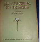 LA TRAGEDIA DE IRLANDA.SUS ORIGENES, SU DESARROLLO HISTORICO, SU FASE ACTUAL