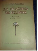 LA TRAGEDIA DE IRLANDA.SUS ORIGENES, SU DESARROLLO HISTORICO, SU FASE ACTUAL