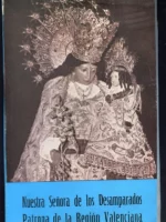 NUESTRA SEÑORA DE LOS DESAMPARADOS PATRONA DE LA REGION VALENCIANA