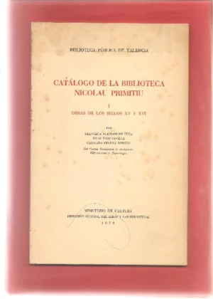 CATALOGO DE LA BIBLIOTECA NICOLAU PRIMITIU, OBRAS DE LOS SIGLOS XV Y XVI