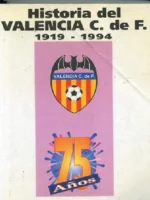 HISTORIA DEL VALENCIA C. De F. 1919- 1994, alineaciones, resultados, clasificaciones