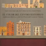 EL COLOR DEL CENTRO HISTORICO arquitectura histórica y color en el barrio del Carmen de Valencia