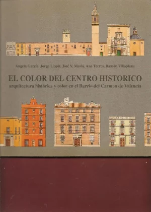 EL COLOR DEL CENTRO HISTORICO arquitectura histórica y color en el barrio del Carmen de Valencia