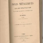 TRAITÉ PRATIQUE DES PONTS METALLIQUES, CALCUL DES POUTRES ET DES PONTS 106 figuras en el texto.
