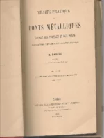 TRAITÉ PRATIQUE DES PONTS METALLIQUES, CALCUL DES POUTRES ET DES PONTS 106 figuras en el texto.