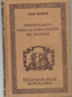 FORMULARIO PARA LA FABRICACIÓN DE LICORES ampliada con la elaboración de aguardientes y rhones
