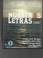 VOCES IBEROAMERICANAS NUESTRAS LETRAS : BORGES, C.JOSE CELA, M.VARGAS LLOSA, L.ROSALES con 4 cassettes y un texto en caja
