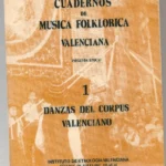 CUADERNOS DE MUSICA FOLKLORICA VALENCIANA , 1 DANZAS DEL CORPUS VALENCIANO