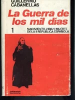 LA GUERRA DE LOS MIL DIAS, NACIMIENTO, VIDA Y MUERTE DE LA II REPUBLICA ESPAÑOLA