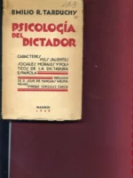 PSICOLOGIA DEL DICTADOR.CARACTERES MAS SALIENTES, SOCIALES, MORALES Y POLITICOS DE LA DICTADURA ESPAÑOLA. PROL JOSE DE YANGUAS Y MESSIA
