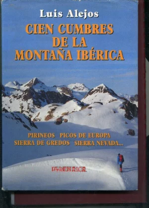 CIEN CUMBRES DE LA MONTAÑA IBERICA (PIRINEOS, PICOS DE EUROPA, SIERRA DE GREDOS, SIERRA NEVADA...)