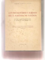 ESTUDIO HISTORICO Y JURIDICO DE LA ALBUFERA DE VALENCIA su regimen y aprovechamiento desde la Reconquista hasta nuestros días