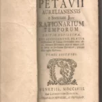 DIONYSII PETAVII AURELIANENSIS e societate Jesu Rationarum temporum, tomus secundus