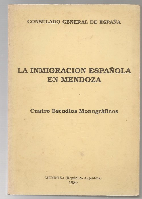 LA INMIGRACION ESPAÑOLA EN MENDOZA cuatro estudios monográficos