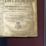 DE LA DIFERENCIA ENTRE LO TEMPORAL Y ETERNO CRISOL DE DESENGAÑOS, CON LA MEMORIA DE LA ETERNIDAD, POSTRIMERÍAS HUMANAS, Y PRINCIPALES MISTERIOS DIVINOS