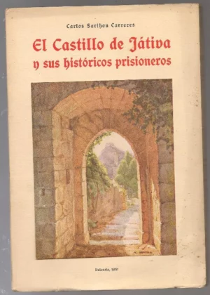 EL CASTILLO DE JATIVA Y SUS HISTORICOS PRISIONEROS