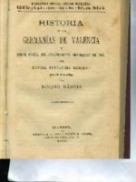 HISTORIA DE LAS GERMANIAS DE VALENCIA Y BREVE RESEÑA DEL LEVANTAMIENTO REPUBLICANO DE 1869.prol ROQUE BARCIA