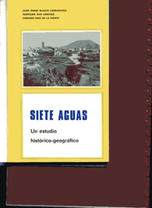 SIETE AGUAS, UN ESTUDIO GEOGRAFICO HISTORICO