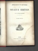 IMPRESSIONS ET SOUVENIRS D`UN VOYAGEUR CHRETIEN (le Tyrol, Salzbourg, le danube, Vienne, Pologne, Hungrie, Montenegro, Constantinople...)