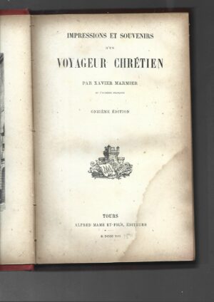 IMPRESSIONS ET SOUVENIRS D`UN VOYAGEUR CHRETIEN (le Tyrol, Salzbourg, le danube, Vienne, Pologne, Hungrie, Montenegro, Constantinople...)