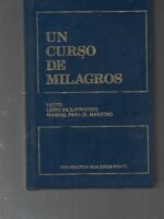 UN CURSO DE MILAGROS I TEXTO II LIBRO DE EJERCICCIOS III MANUAL PARA EL MAESTRO