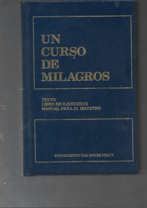UN CURSO DE MILAGROS I TEXTO II LIBRO DE EJERCICCIOS III MANUAL PARA EL MAESTRO